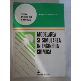 MODELAREA  SI  SIMULAREA  IN INDUSTRIA  CHIMICA  -  Roger  G.E. Franks